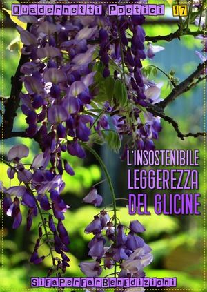 17° Quadernetto Poetico L'insostenibile Leggerezza Del Glicine