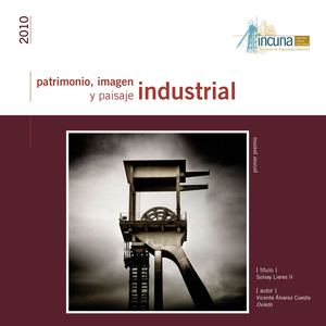 Catálogo fotográfico Patrimonio, imagen y paisaje industrial
