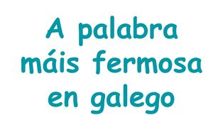 A Palabra Máis Fermosa En Galego