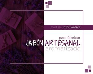 Cartilla informativa para fabricar jabón artesanal aromatizado