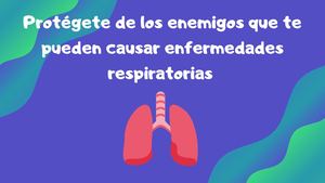 Protégete De Los Enemigos Que Te Pueden Causar Enfermedades Respiratorias (1)