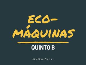 Eco Máquinas Quinto B