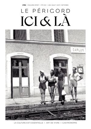 Le Périgord ICI & LÀ - été 2021