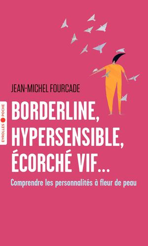 Borderline, hypersensible, écorché vif... - extrait