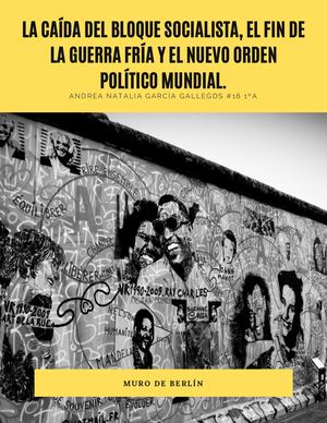 La Caída Del Bloque Socialista, El Fin De La Guerra Fría Y El Nuevo Orden Político Mundial