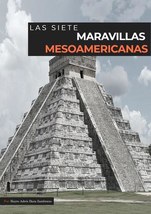 Las Siete Maravillas Mesoamericanas