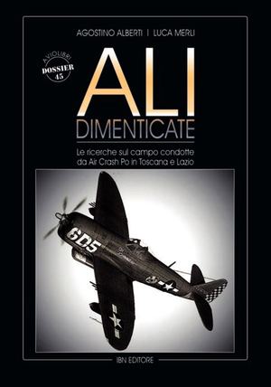Alberti A., Merli L. - Ali dimenticate (le ricerche sul campo condotte da Air Crush Po in Toscana e Lazio)