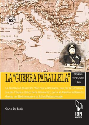 De Risio C., LA GUERRA PARALLELA (GIUGNO-DICEMBRE 1940)