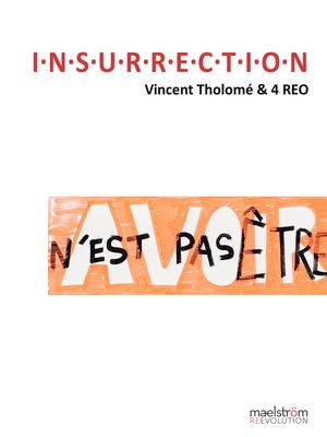 I N S U R R E C T I O N - de Vincent Tholomé & 4REO