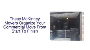 These McKinney Movers Organize Your Commercial Move From Start To Finish