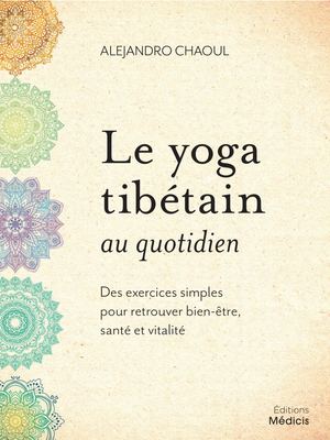 Le yoga tibétain au quotidien, Alejandro CHAOUL (EXTRAIT)
