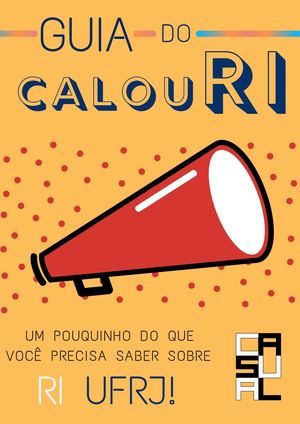 Guia do CalouRI - Um pouquinho do que você precisa saber sobre RI UFRJ! por CASUAL