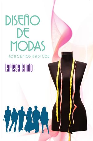 17907759 Diseno De Modas Conceptos Basicos Libro De Larissa Lando (1)