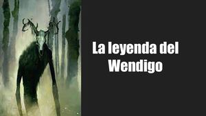 La Leyenda Del Wendigo