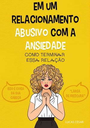 Em Um Relacionamento Abusivo Com A Ansiedade