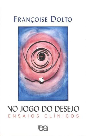 No Jogo Do Desejo - Françoise Dolto