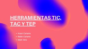 Herramientas Tac, Tep, Tic