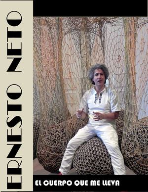 ERNESTO NETO. EL CUERPO QUE ME LLEVA