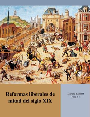 Reformas Liberales De Mitad Del Siglo XIX - Mariana Ramírez Ruiz 8 1