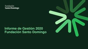 Informe de gestión 2020 de Fundacion Santo Domingo