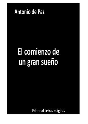 El Comienzo De Un Gran Sueño Antonio De Paz