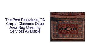The Best Pasadena, CA Carpet Cleaners: Deep Area Rug Cleaning Services Available