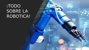 Todo Sobre La Robotica!