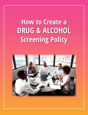 How to Create a Drug & Alcohol Screening Policy