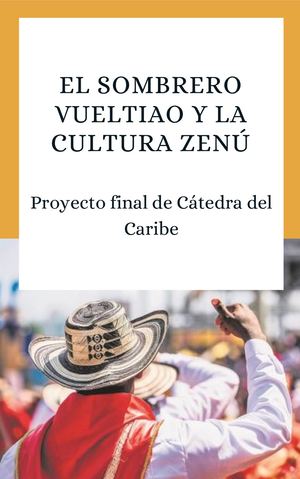 El Sombrero Vueltiao Y La Cultura Zenú