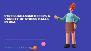 Stressballs360 Offers A Variety Of Stress Balls In Usa
