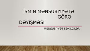 İSmin Mənsubiyyətə Görə Dəyişməsi