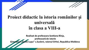 Proiect Didactic La Istoria Românilor șI Universală îN Clasa A Viii A