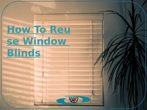 How To Reuse Window Blinds