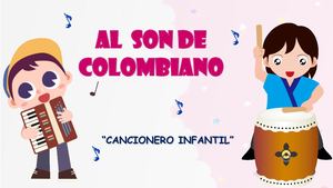 CANCIONERO INFANTIL " AL SON COLOMBIANO"