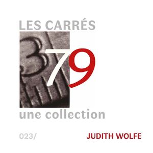 Judith Wolfe • N°23 • LES CARRÉS 379-Une Collection