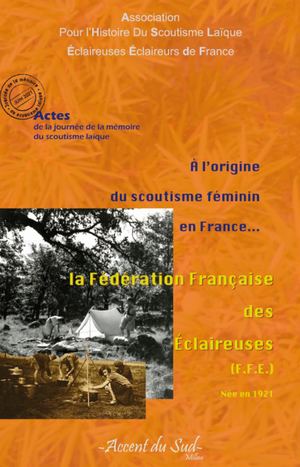 Fédération Française Des Eclaireuses, À L'origine Du Scoutisme Feminin En France
