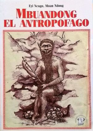 Mbuandong El Antropofago, Un Mvet Par Eyi Moan Ndong
