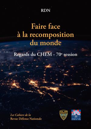 Faire face à la recomposition du monde - Regards du CHEM - 70e session (2021)