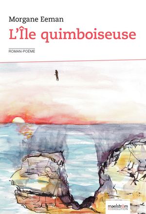 L'île Quimboiseuse - roman-poème de Morgane Eeman