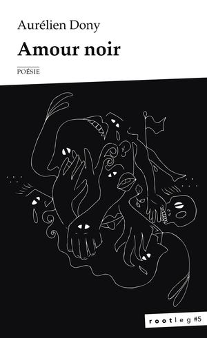 Amour noir - Aurélien Dony (poésie, Rootleg #5)