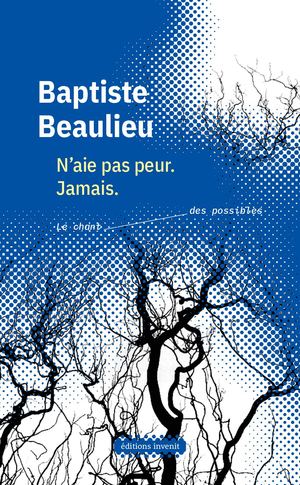 N'aie pas peur. Jamais