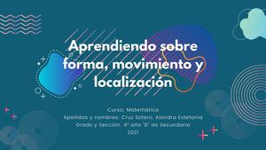 Aprendiendo sobre Forma, Movimiento Y Localización - Alondra Cruz