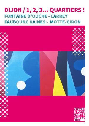 1, 2, 3... quartiers / Fontaine d'Ouche Larrey Motte Giron Faubourg Raines