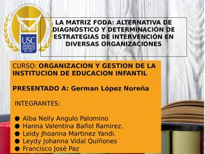 LA MATRIZ FODA: ALTERNATIVA DE DIAGNÓSTICO Y DETERMINACIÓN DE ESTRATEGIAS DE INTERVENCIÓN EN DIVERSAS ORGANIZACIONES