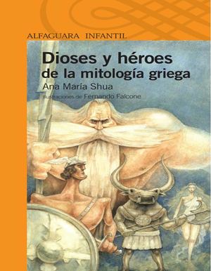 Dioses Y Heroes De La Mitogoia Griega Ana Maria Shua