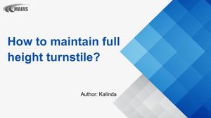 How To Maintain Full Height Turnstile - Mairsturnstile.com