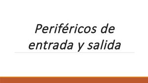 Periféricos De Entrada Y Salida