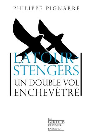 Latour-Stengers : un double vol enchevêtré