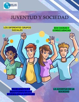 Juventud y Sociedad (Los diferentes grupos sociales, causas y consecuencias, la juventud en la sociedad, problemática e inquietudes de los jóvenes en la sociedad)