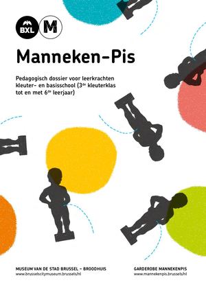 Pedagogish dossier Manneken Pis/voor leerkrachten kleuter- en basisschool 3de kleuterklas tot en met 6de leerjaar
